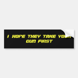 HOOP ZE UW PISTOOL EERST NEMEN BUMPERSTICKER