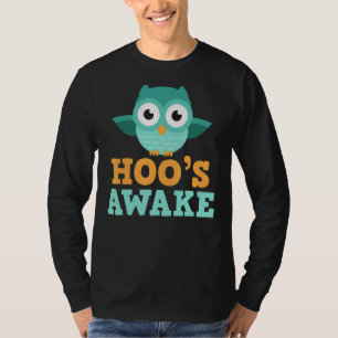 Hoo's Awake Cute Owl, Hoot Pun Joke T-shirt