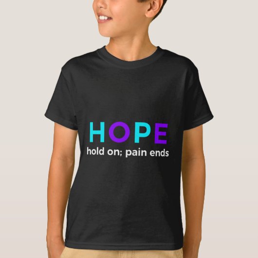 HOPE hold on; pijn beëindigt zelfmoordpreventie be T-shirt (Voorkant)