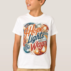 Hope Lights the Way - T-shirt inspirant