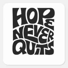 Hope Never Quits Inspirational Typography Design Vierkante Sticker