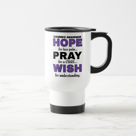 Hope Pray Wish...Sjogren's Travel Mug (Droite)