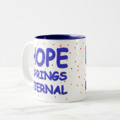 Hope Springs Eternal Mok (Voorkant links)