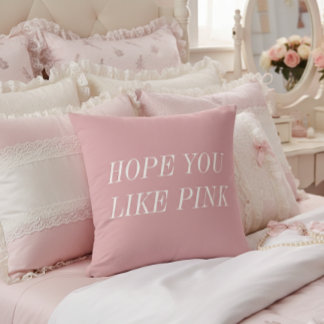Hope You Like Pink Throw Pillow Kussen