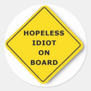 hopeloze idioot aan boord ronde sticker
