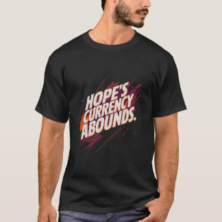 Hope's Currency is in overvloed T-shirt