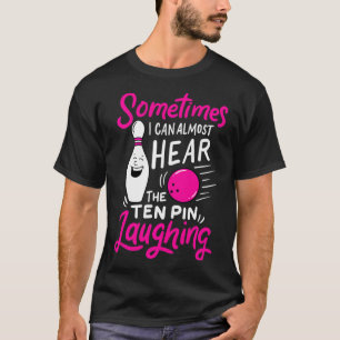 Horen 10-pins lachen grappige Bowling T-shirt
