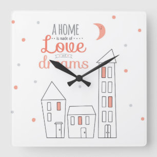 Horloge Carrée A Home Is Made Of Love And Dreams