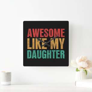 Horloge Carrée Awesome Comme Ma Fille Drôle Fête des pères Cadeau