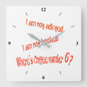 Horloge Carrée Besoin de CAFÉ...MAINTENANT !
