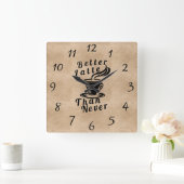Horloge Carrée Better Latte Than Never Wall Clock (Maison)
