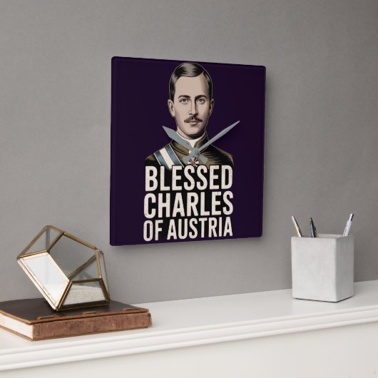 Horloge Carrée Blessed Karl of Austria Catholic Emperor Christian (Bureau)