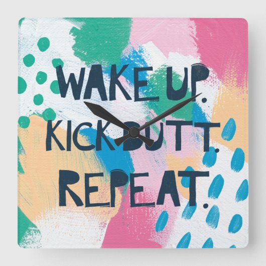 Horloge Carrée Bright Inspiration | Wake up Kick Butt Repeat (Recto)