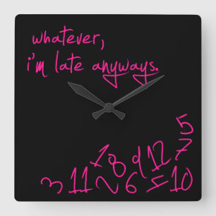 Horloge Carrée Celui qui, je sois tardifs de toute façon - des