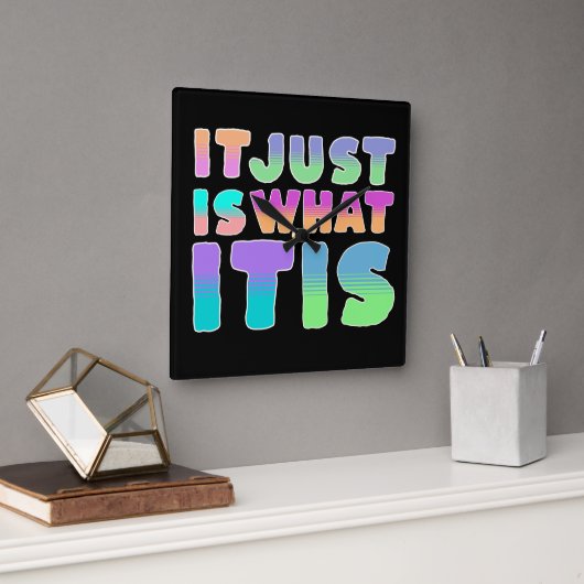Horloge Carrée C'est juste comme ça, ce que c'est | Citation drôl (Bureau)