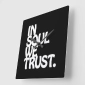 Horloge Carrée Chez Soul, Nous Avons Confiance. (Angle)