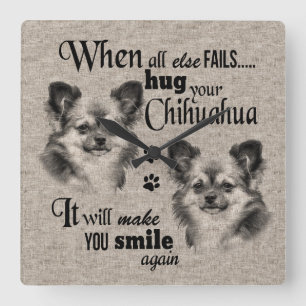 Horloge Carrée Chihuahua chien art quand tout échoue citation
