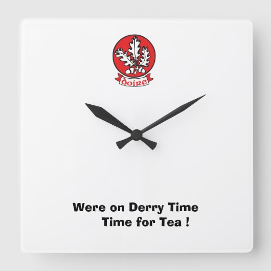 Horloge Carrée Étaient à l'heure de Derry pour un Cuppa. (Recto)