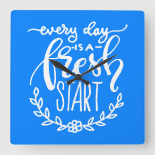 Horloge Carrée Every day is A Fresh Start