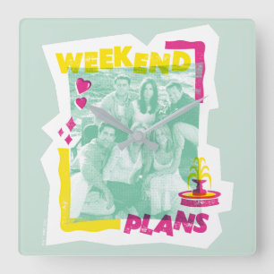 Horloge Carrée FRIENDS™   Plans pour le week-end