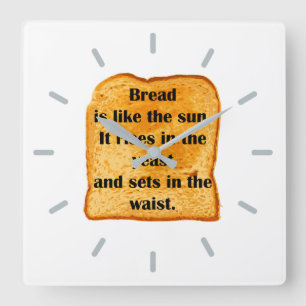 Horloge Carrée Funny. Bread is like the sun.