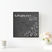 Horloge Carrée Funny Chalkboard Whatever I'm Late Clock (Maison)