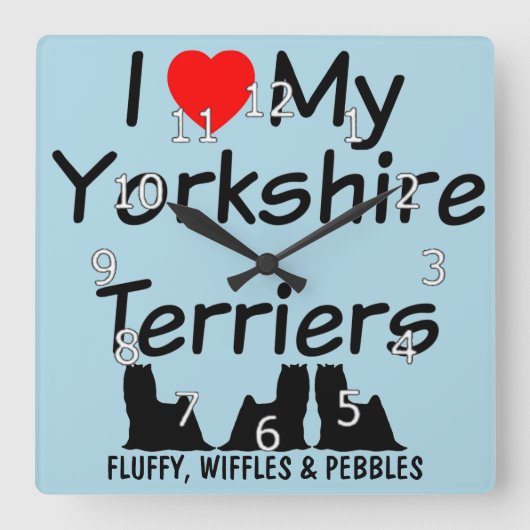 Horloge Carrée I Love My THREE Yorkshire Terrier Dogs (Recto)