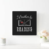 Horloge Carrée I'd rather be reading (Maison)