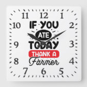 Horloge Carrée If You Ate Today Thank A Farmer (Recto)