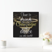 Horloge Carrée Il est temps de boire du champagne et de danser su (Maison)