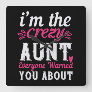 Horloge Carrée I'M The Crezy Aunt Everyone Warned You About-01.Pn