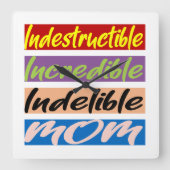 Horloge Carrée Indestructible, Incroyable, Indébile Maman (Recto)