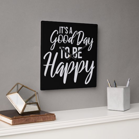 Horloge Carrée It's a Good Day to be Happy Positive Vibes Quote (Bureau)