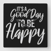 Horloge Carrée It's a Good Day to be Happy Positive Vibes Quote (Recto)
