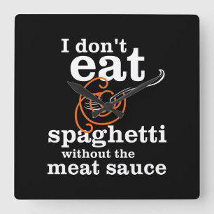 Horloge Carrée Je ne mange pas des spaghetti sans sauce à viande
