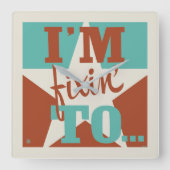 Horloge Carrée Je suis Fixin' To (Recto)