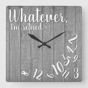 Horloge Carrée Je suis Retraité Rustic Wood Drôle Retraite