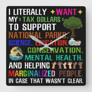 Horloge Carrée Je Veux Littéralement Mes Dollars D'Impôt