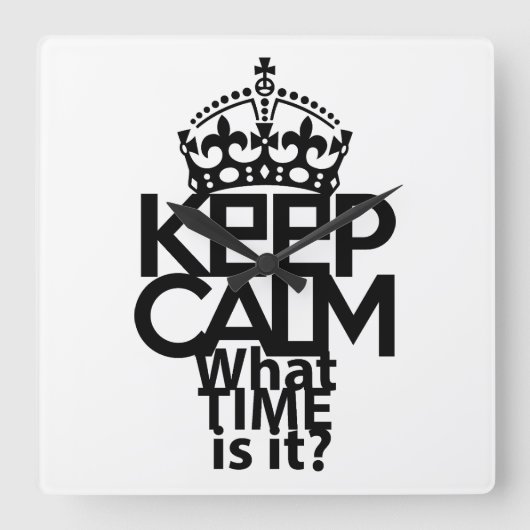 HORLOGE CARRÉE KEEP CALM WHAT TIME IS IT? BY MASANSER (Recto)