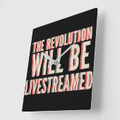 Horloge Carrée La révolution sera livestreamed (Angle)