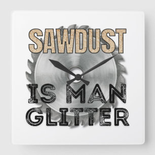 Horloge Carrée La sciure est le strass de l'homme - Super cadeau