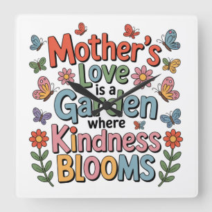Horloge Carrée L'amour d'une mère est un jardin où la bonté fleur