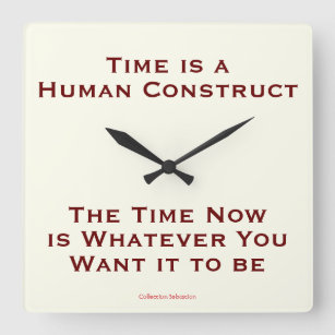 Horloge Carrée Le temps est une construction humaine