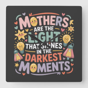 Horloge Carrée Les mères sont la lumière qui brille dans les mome
