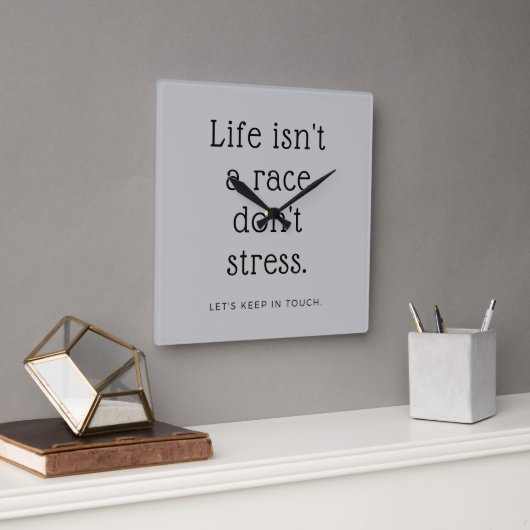 Horloge Carrée Life isn't a race don't stress Stylish Wall Clock  (Bureau)