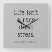 Horloge Carrée Life isn't a race don't stress Stylish Wall Clock  (Recto)