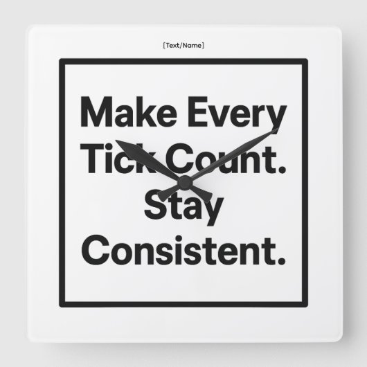 Horloge Carrée Make Every Tick Count Wall Clock [Text/Name] (Recto)