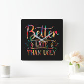 Horloge Carrée Mieux vaut tard que mal (Maison)