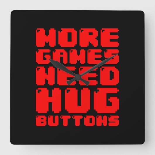 HORLOGE CARRÉE MORE GAMES NEED HUG BUTTONS (Recto)