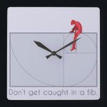 Horloge Carrée Ne vous faites pas attraper dans un bobard<br><div class="desc">Ne vous faites pas attraper dans un bobard. Une spirale de Fibonacci,  celle est !</div>